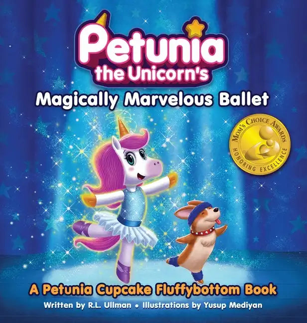 Petunia the Unicorn's Magically Marvelous Ballet: A Petunia Cupcake Fluffybottom Book - Hardcover
