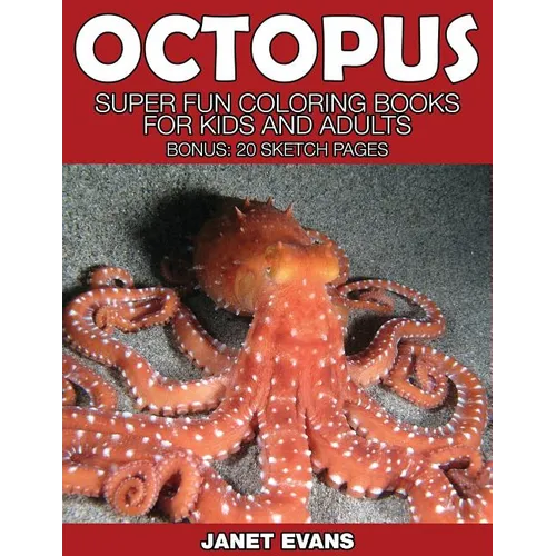 Octopus: Super Fun Coloring Books for Kids and Adults (Bonus: 20 Sketch Pages) - Paperback