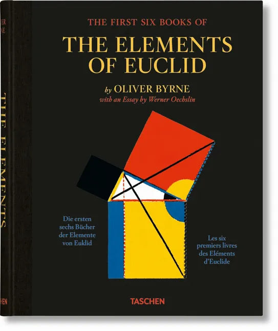 Oliver Byrne. the First Six Books of the Elements of Euclid - Hardcover