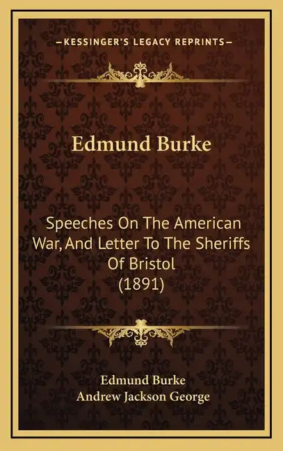Edmund Burke: Speeches on the American War, and Letter to the Sheriffs of Bristol (1891) - Hardcover