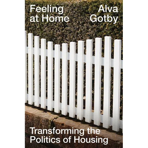 Feeling at Home: Transforming the Politics of Housing - Hardcover