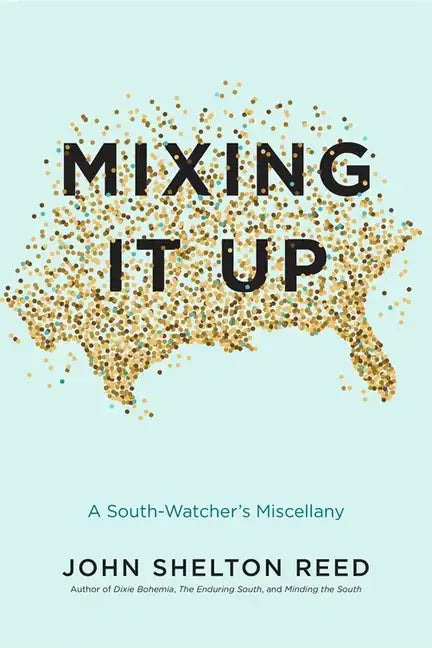 Mixing It Up: A South-Watcher's Miscellany - Hardcover
