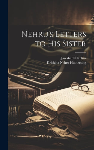 Nehru's Letters to His Sister - Hardcover