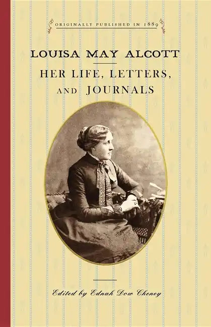 Louisa May Alcott: Her Life, Letters, and Journals - Paperback