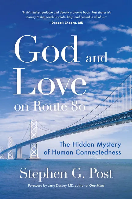 God and Love on Route 80: The Hidden Mystery of Human Connectedness (Dreams, Miracles, Synchronicity, and a Spiritual Journey) - Paperback