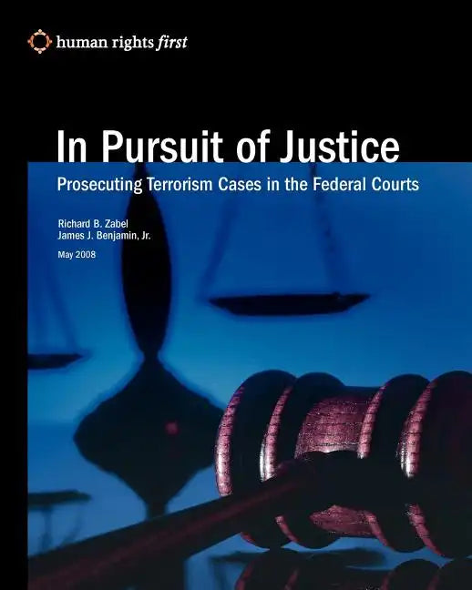 In Pursuit Of Justice: Prosecuting Terrorism Cases In The Federal Courts - Paperback