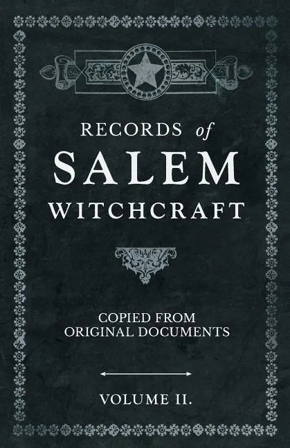 Records of Salem Witchcraft - Copied from Original Documents - Volume II. - Paperback
