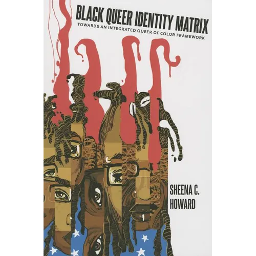 Black Queer Identity Matrix: Towards An Integrated Queer of Color Framework - Paperback