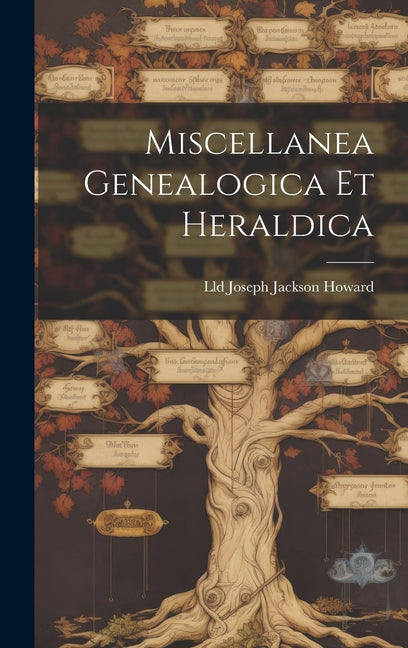 Miscellanea Genealogica Et Heraldica - Hardcover