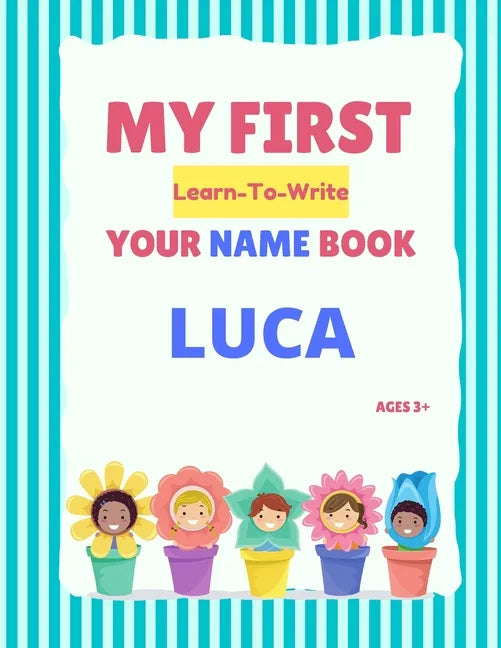 My First Learn-To-Write Your Name Book: Luca - Paperback