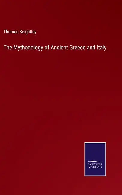 The Mythodology of Ancient Greece and Italy - Hardcover