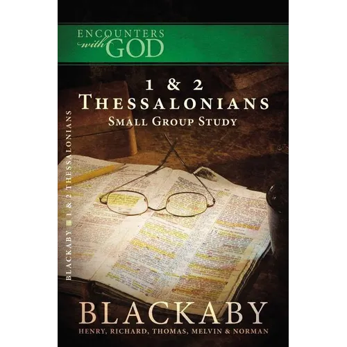 1 and 2 Thessalonians: A Blackaby Bible Study Series - Paperback
