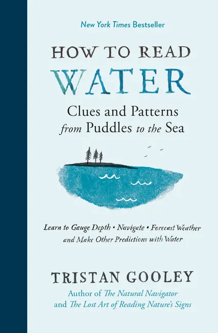 How to Read Water: Clues and Patterns from Puddles to the Sea - Hardcover