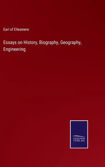 Essays on History, Biography, Geography, Engineering - Hardcover