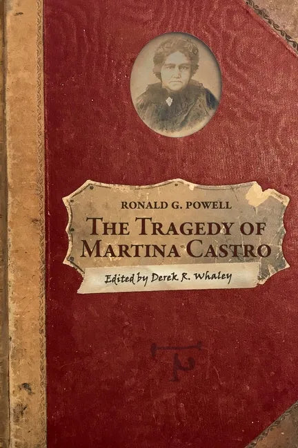 The Tragedy of Martina Castro: Part One of the History of Rancho Soquel Augmentation - Paperback