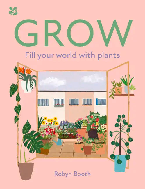 Grow: Fill Your World with Plants - Hardcover
