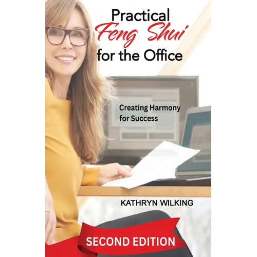 Practical Feng Shui for the Office: Creating Harmony for Success! - Paperback