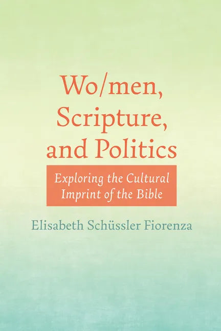 Wo/Men, Scripture, and Politics: Exploring the Cultural Imprint of the Bible - Paperback
