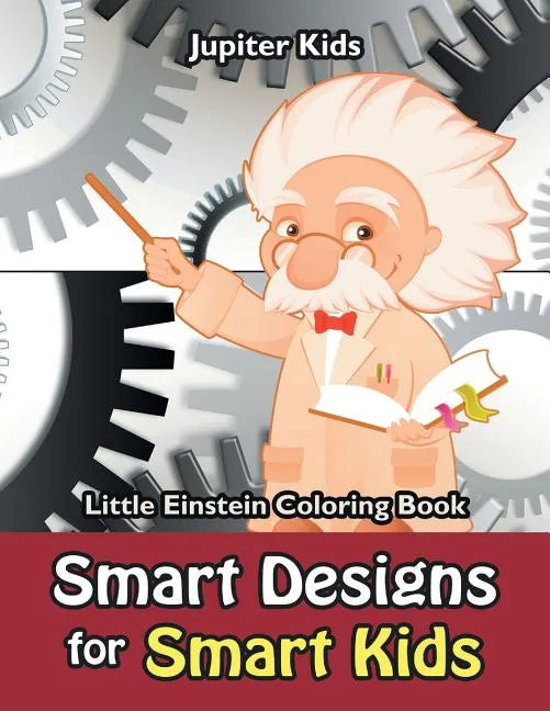 Smart Designs for Smart Kids: Little Einstein Coloring Book - Paperback