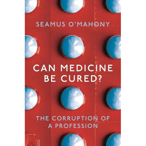 Can Medicine Be Cured?: The Corruption of a Profession - Paperback