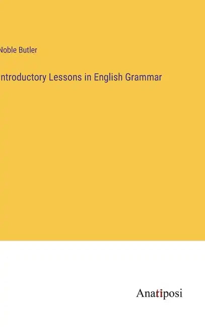 Introductory Lessons in English Grammar - Hardcover