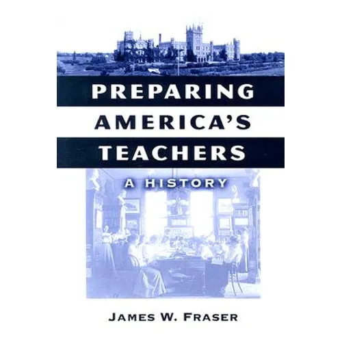 Preparing America's Teachers: A History - Paperback