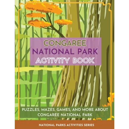 Congaree National Park Activity Book: Puzzles, Mazes, Games, and More About Congaree National Park - Paperback