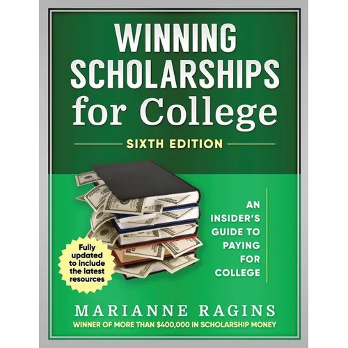 Winning Scholarships for College, Sixth Edition: An Insider's Guide to Paying for College - Paperback