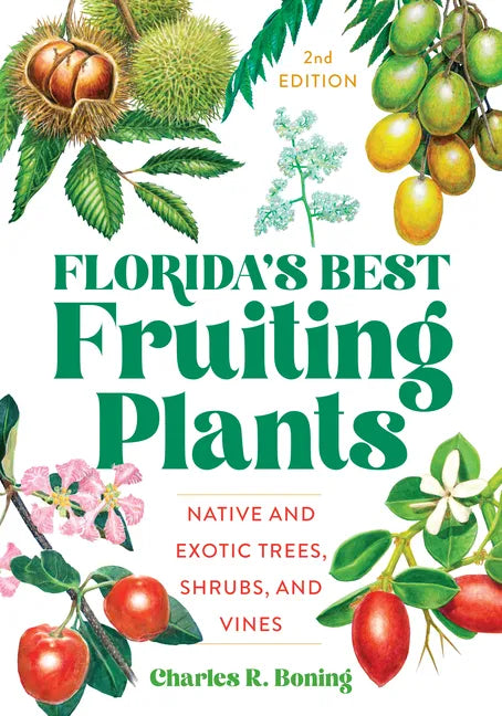 Florida's Best Fruiting Plants: Native and Exotic Trees, Shrubs, and Vines - Paperback