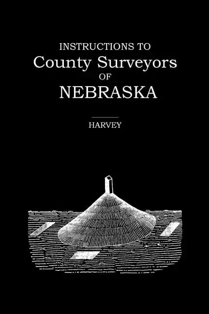 Instructions to County Surveyors of Nebraska - Paperback