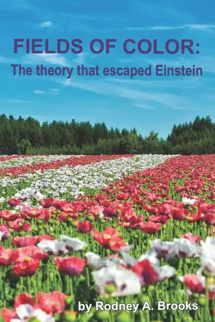 Fields of Color: The Theory that Escaped Einstein - Paperback