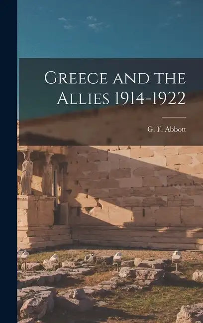 Greece and the Allies 1914-1922 - Hardcover