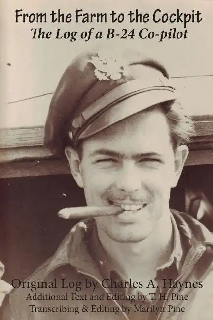 From the Farm to the Cockpit: The Log of a B-24 Co-pilot - Paperback