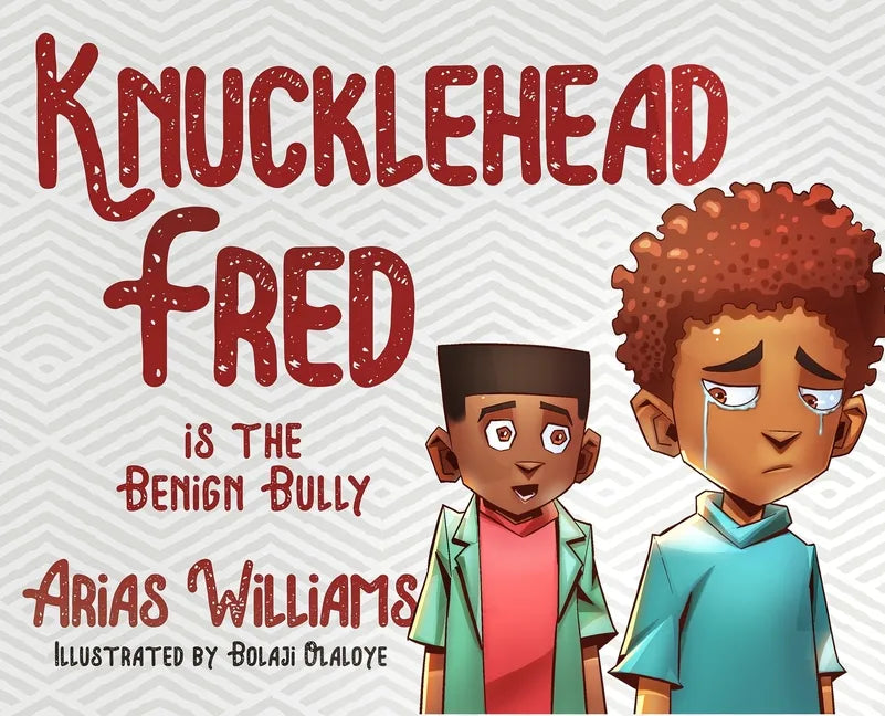 Knucklehead Fred is the Benign Bully - Hardcover