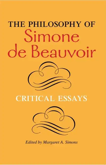 The Philosophy of Simone de Beauvoir: Critical Essays - Paperback
