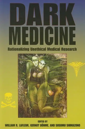 Dark Medicine: Rationalizing Unethical Medical Research - Paperback