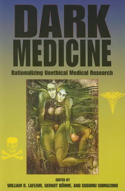 Dark Medicine: Rationalizing Unethical Medical Research - Paperback