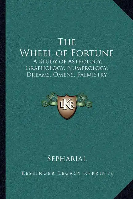 The Wheel of Fortune: A Study of Astrology, Graphology, Numerology, Dreams, Omens, Palmistry - Paperback