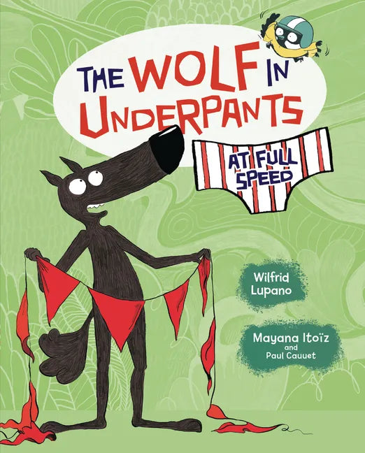 The Wolf in Underpants at Full Speed - Library Binding
