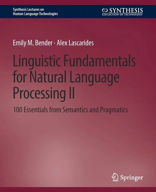 Linguistic Fundamentals for Natural Language Processing II: 100 Essentials from Semantics and Pragmatics - Paperback