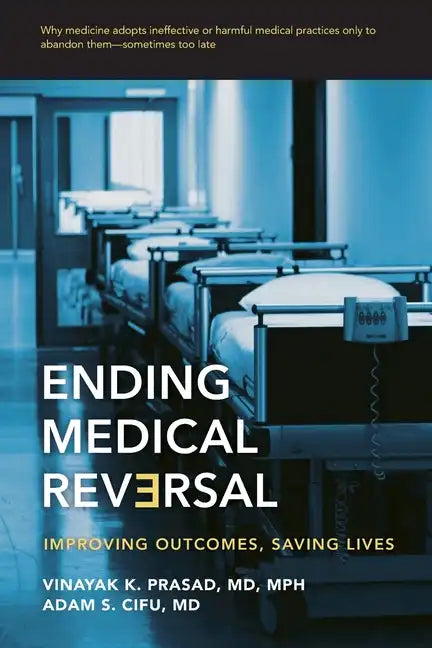 Ending Medical Reversal: Improving Outcomes, Saving Lives - Paperback
