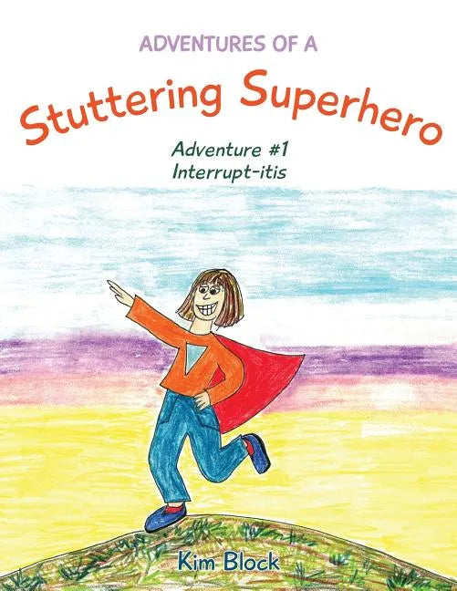 Adventures of a Stuttering Superhero: Adventure #1 Interrupt-itis - Paperback