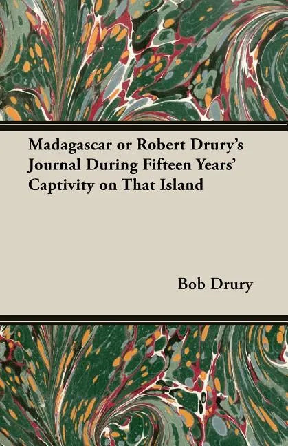 Madagascar or Robert Drury's Journal During Fifteen Years' Captivity on That Island - Paperback
