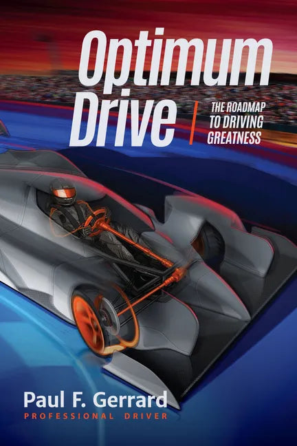 Optimum Drive: The Road Map to Driving Greatness Optimum Drive (Sports Psychology, Motor Sports) - Paperback