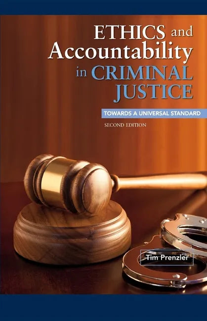 Ethics and Accountability in Criminal Justice: Towards a Universal Standard - Second Edition - Paperback