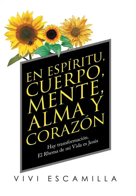 En Espíritu, Cuerpo, Mente, Alma Y Corazón: Hay Transformación. El Rhema De Mi Vida Es Jesús - Hardcover