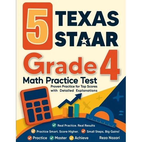 5 Texas STAAR Grade 4 Math Practice Tests: Proven Practice for Top Scores with Detailed Explanations - Paperback