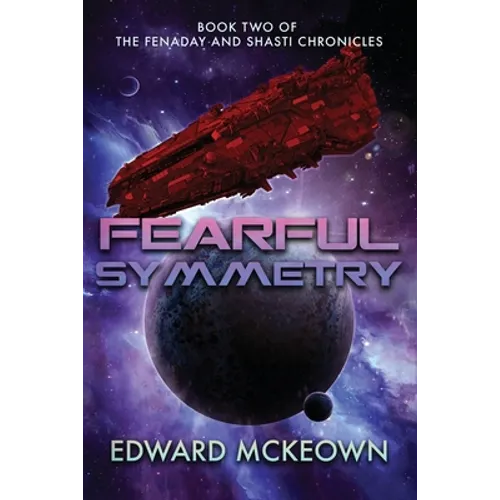 Fearful Symmetry: Book Two of The Fenaday and Shasti Chronicles - Paperback