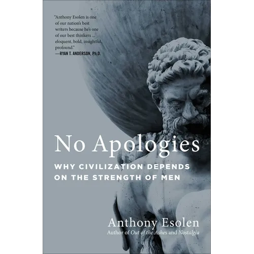 No Apologies: Why Civilization Depends on the Strength of Men - Hardcover