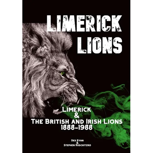 Limerick Lions: Limerick and the British and Irish Lions 1888-1988 - Paperback